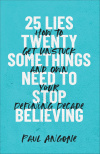 25 Lies Twentysomethings Need to Stop Believing -  How to Get Unstuck and Own Your Defining Decade